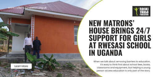 New Matrons’ House Brings 24/7 Support for Girls at Rwesasi School in Uganda